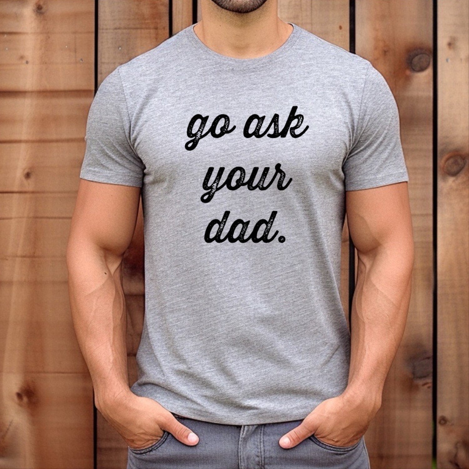 "Go Ask Your Dad" Premium Midweight Ringspun Cotton T-Shirt - Mens/Womens Fits