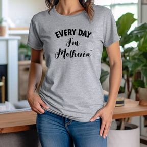 "Every Day I'm Motherin" Premium Midweight Ringspun Cotton T-Shirt - Womens Fits