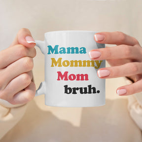 “Mama, Mommy, Bruh” Large 15oz Mug - Funny Gift for Mom