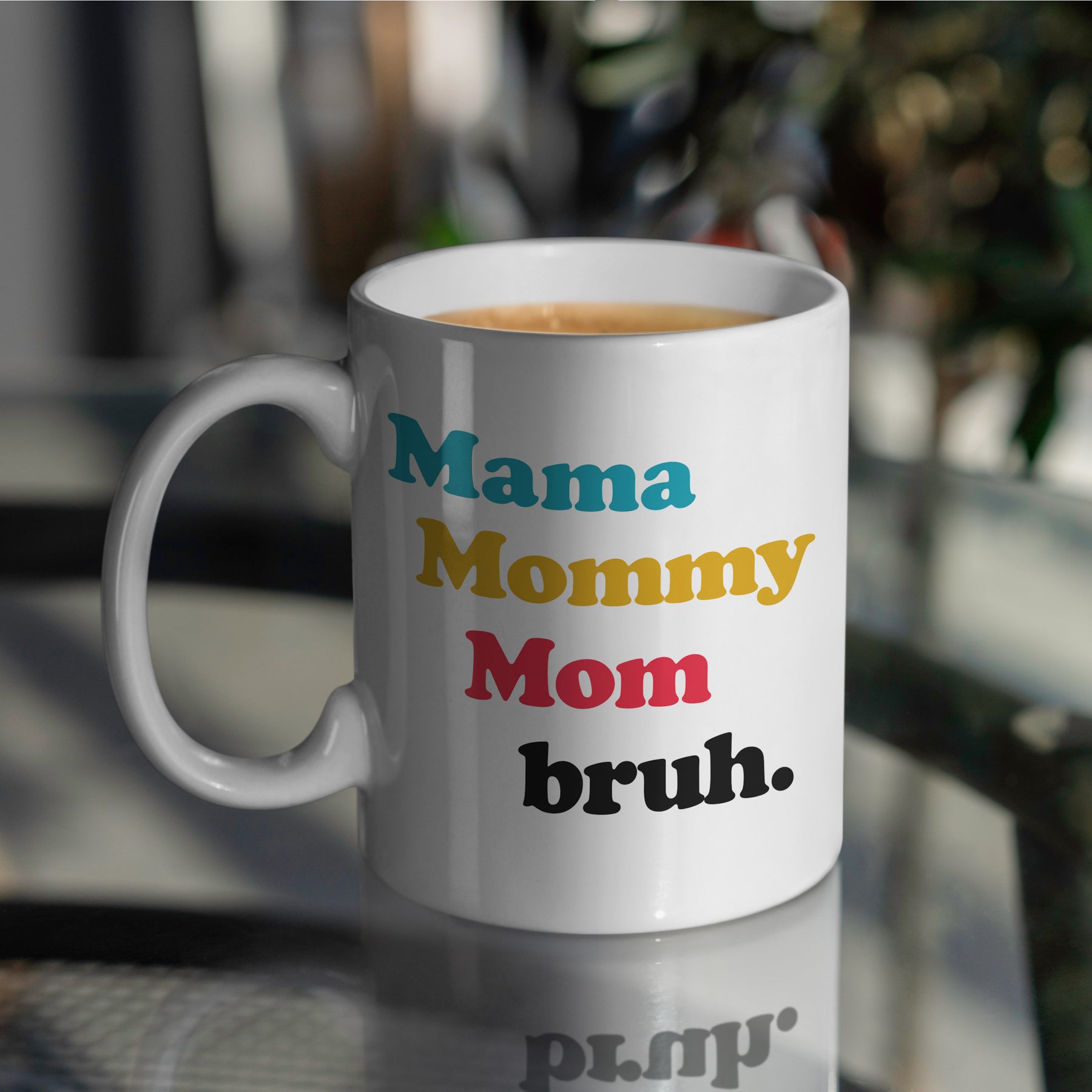 “Mama, Mommy, Bruh” Large 15oz Mug - Funny Gift for Mom