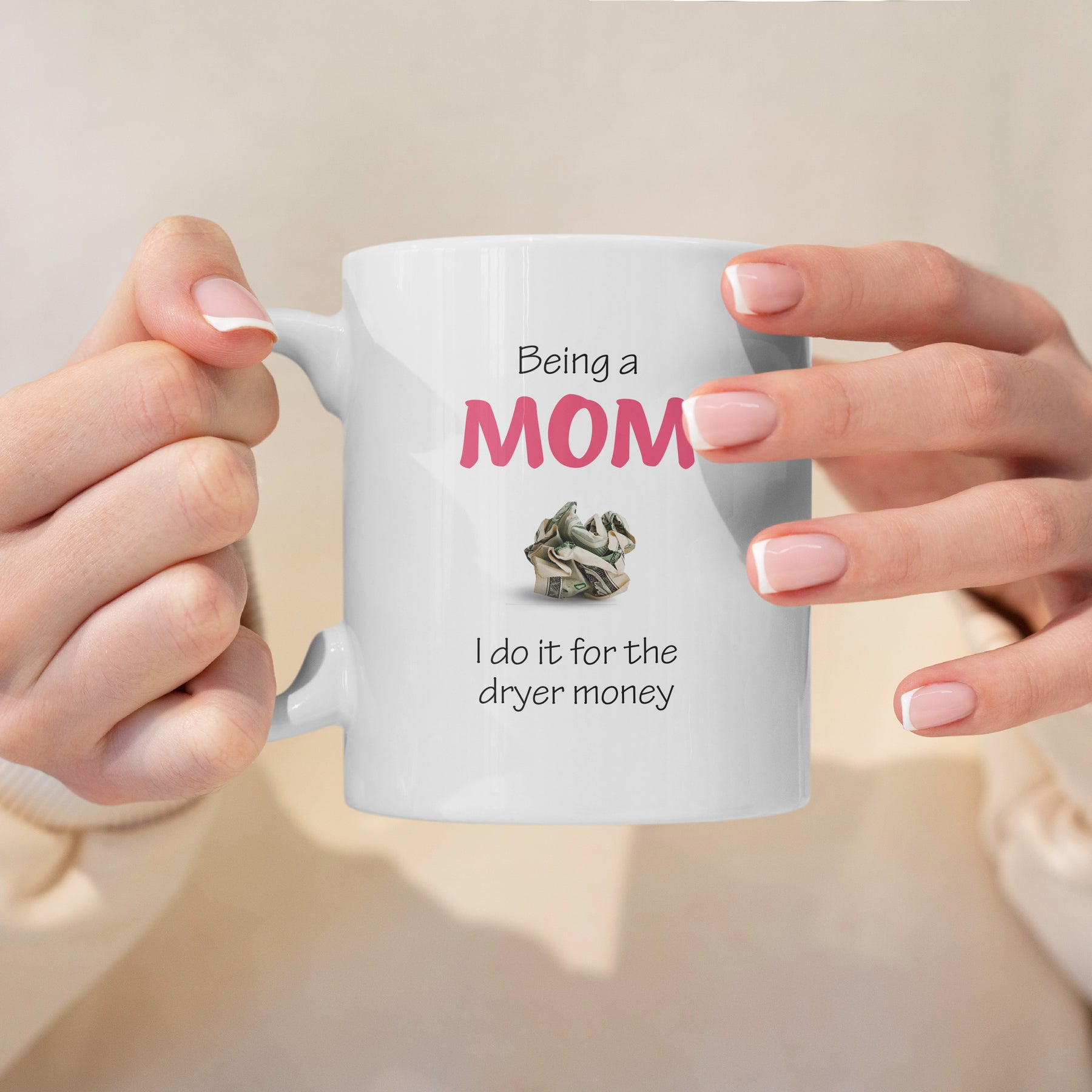 “Do It For The Dryer Money” Large 15oz Mug - Funny Gift for Mom