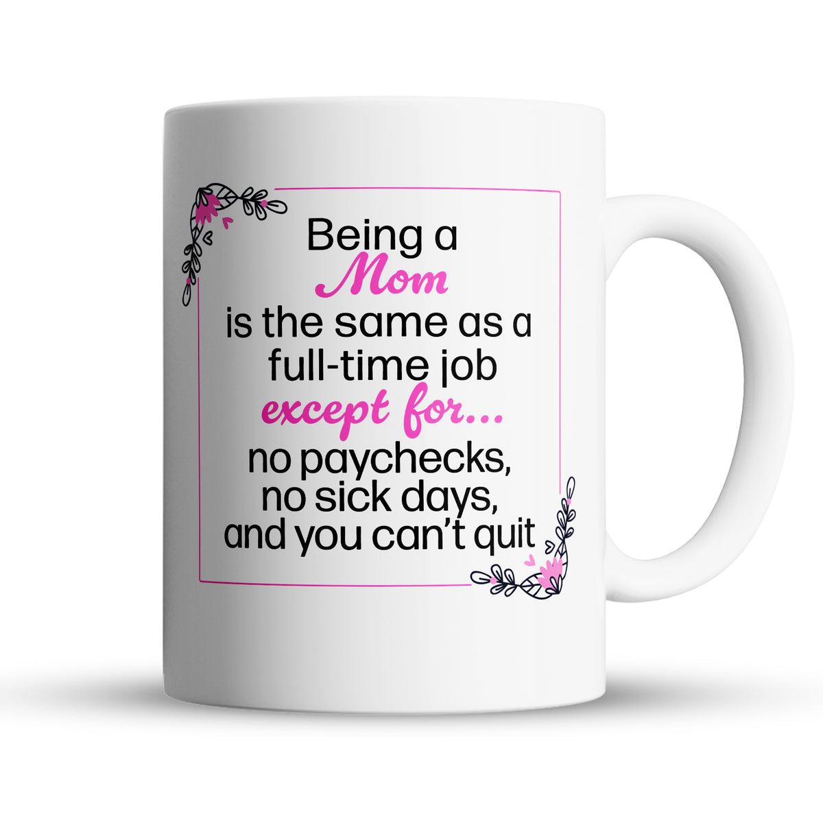 “No Paychecks, No Sick Days” Large 15oz Mug - Funny Gift for Mom