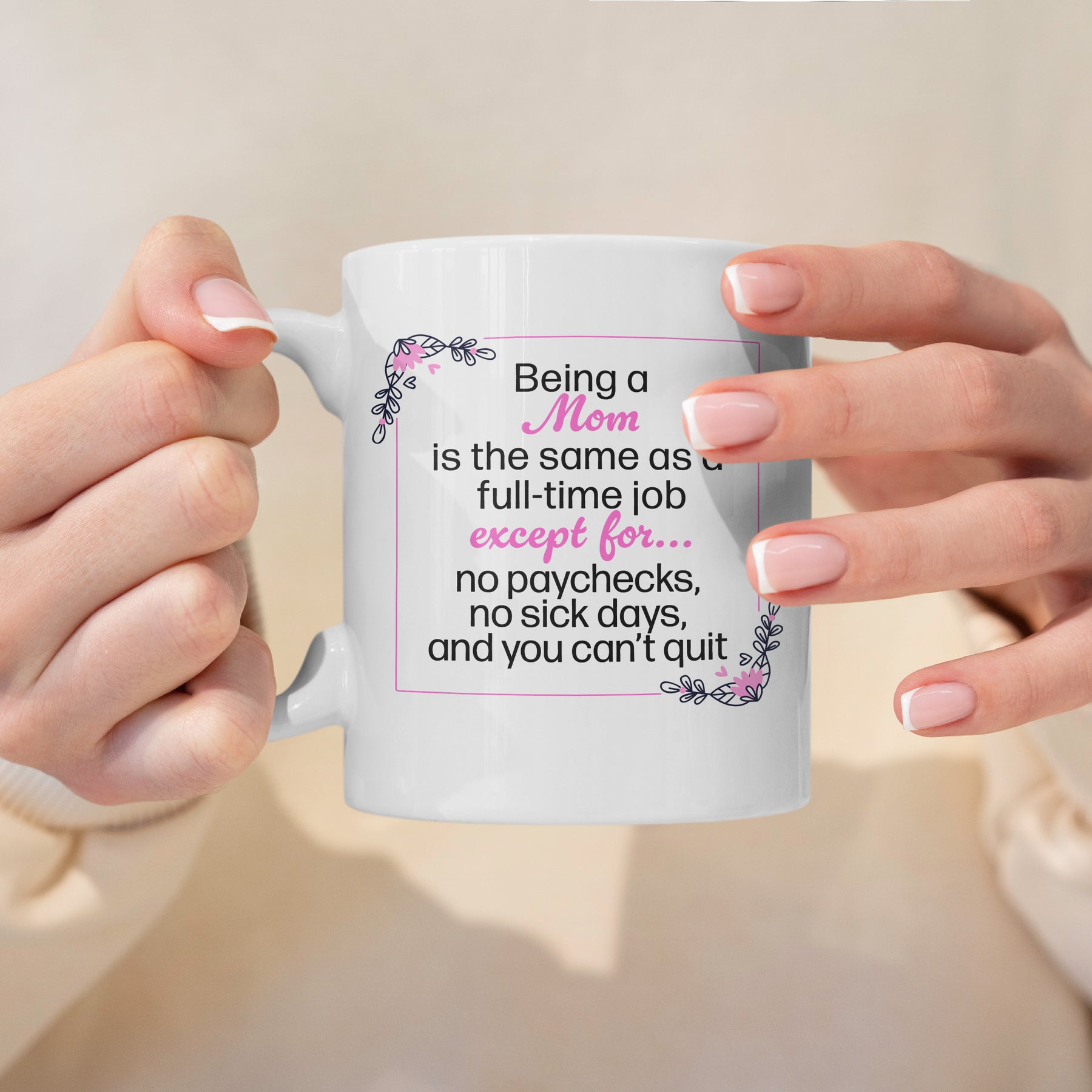 “No Paychecks, No Sick Days” Large 15oz Mug - Funny Gift for Mom