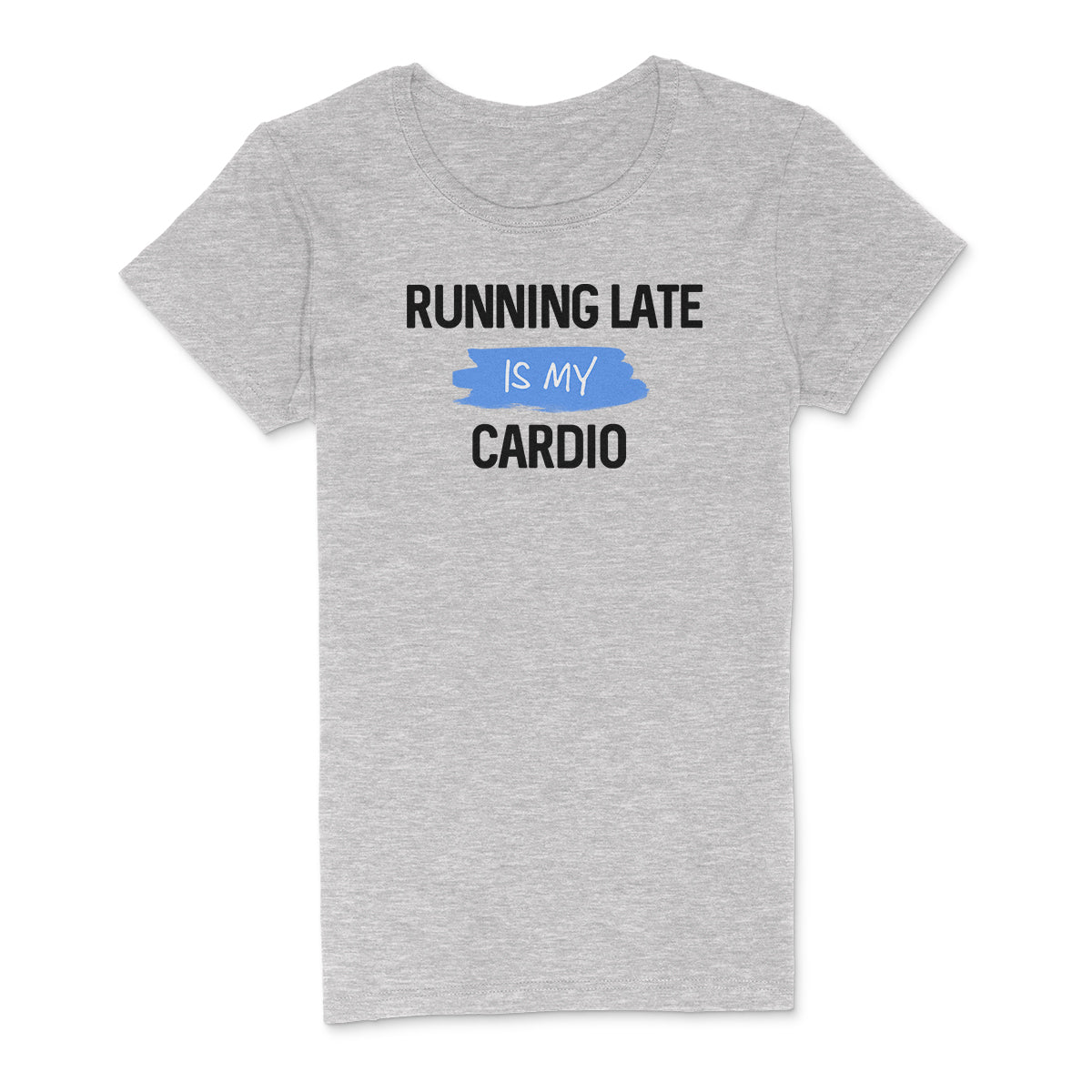 "Running Late Is My Cardio" Premium Midweight Ringspun Cotton T-Shirt - Mens/Womens Fits