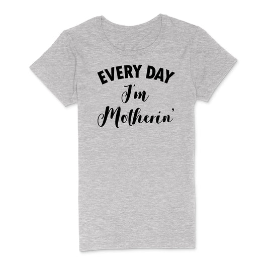 "Every Day I'm Motherin" Premium Midweight Ringspun Cotton T-Shirt - Mens/Womens Fits
