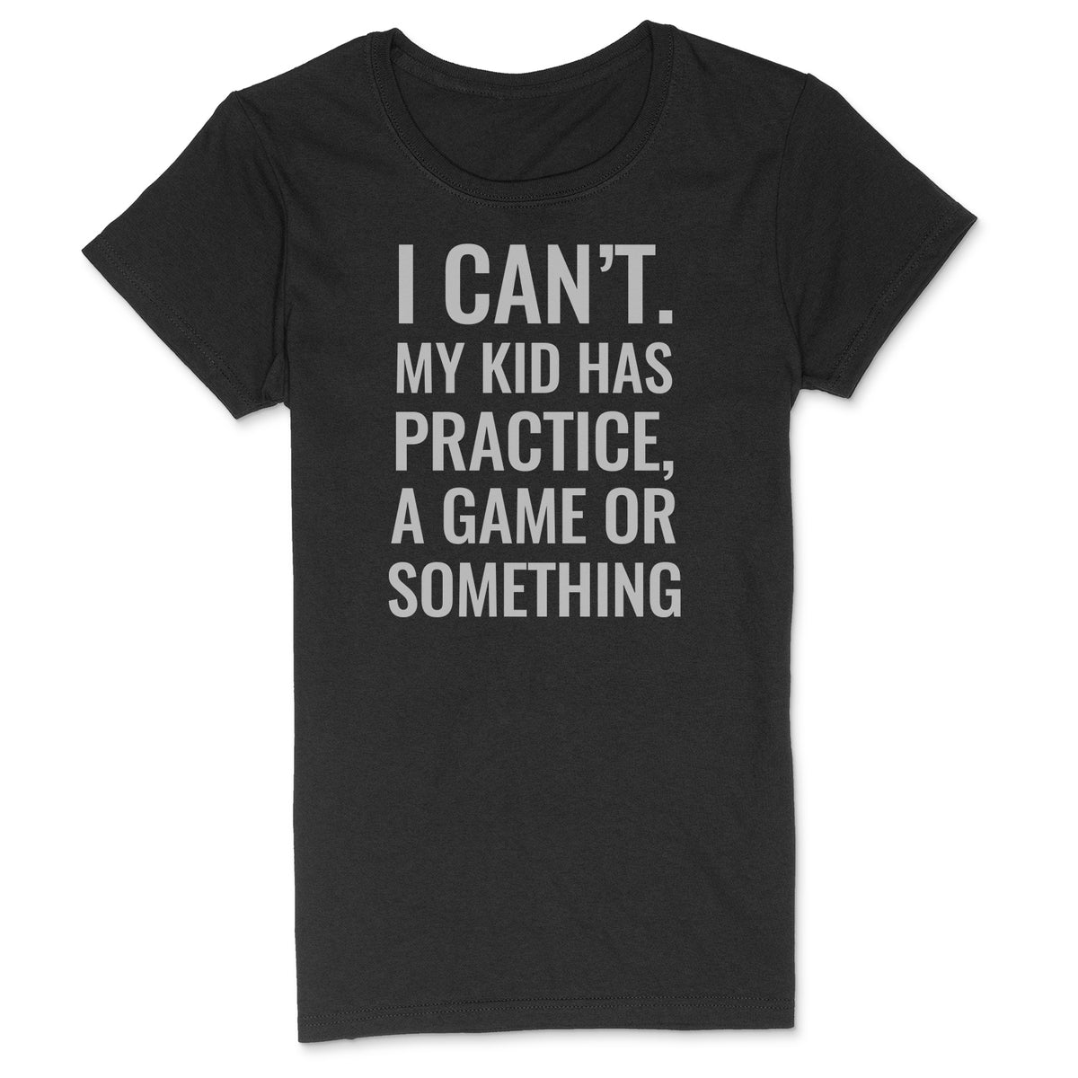 "I Can't" Premium Midweight Ringspun Cotton T-Shirt - Womens Fits