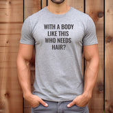 "With A Body Like This" Premium Midweight Ringspun Cotton T-Shirt - Mens/Womens Fits