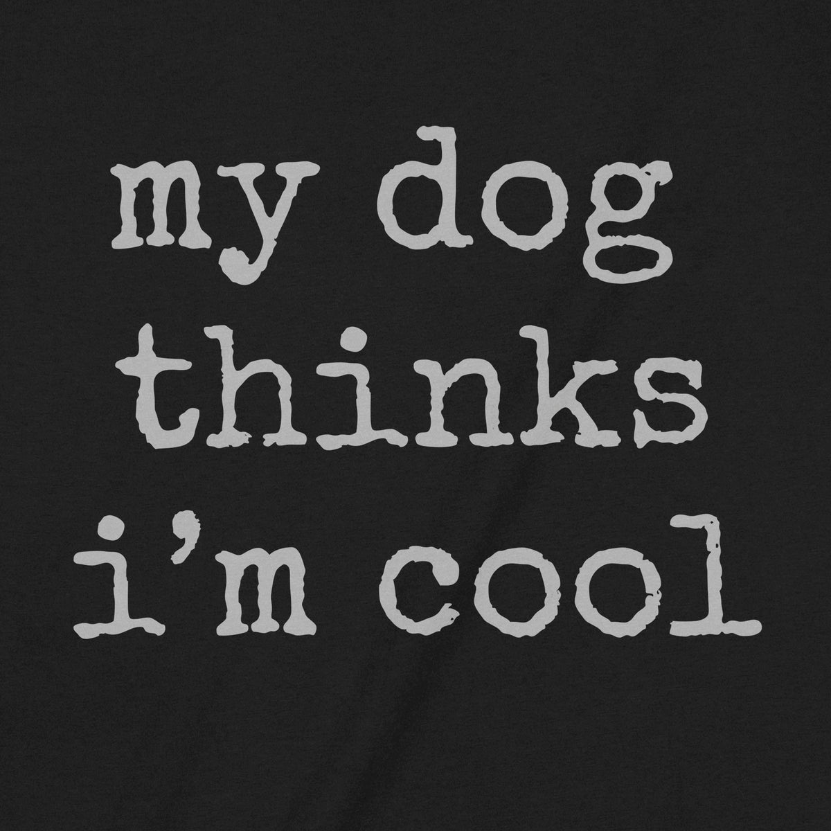 "My Dog Thinks" Premium Midweight Ringspun Cotton T-Shirt - Mens/Womens Fits
