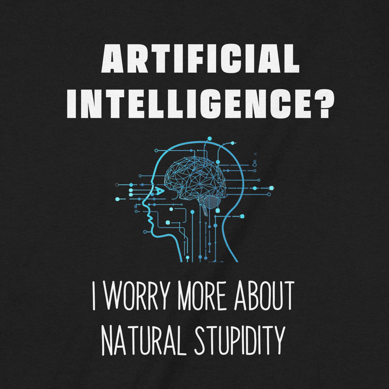 "Worried About Artificial Intelligence?" Premium Midweight Ringspun Cotton T-Shirt - Mens/Womens Fits