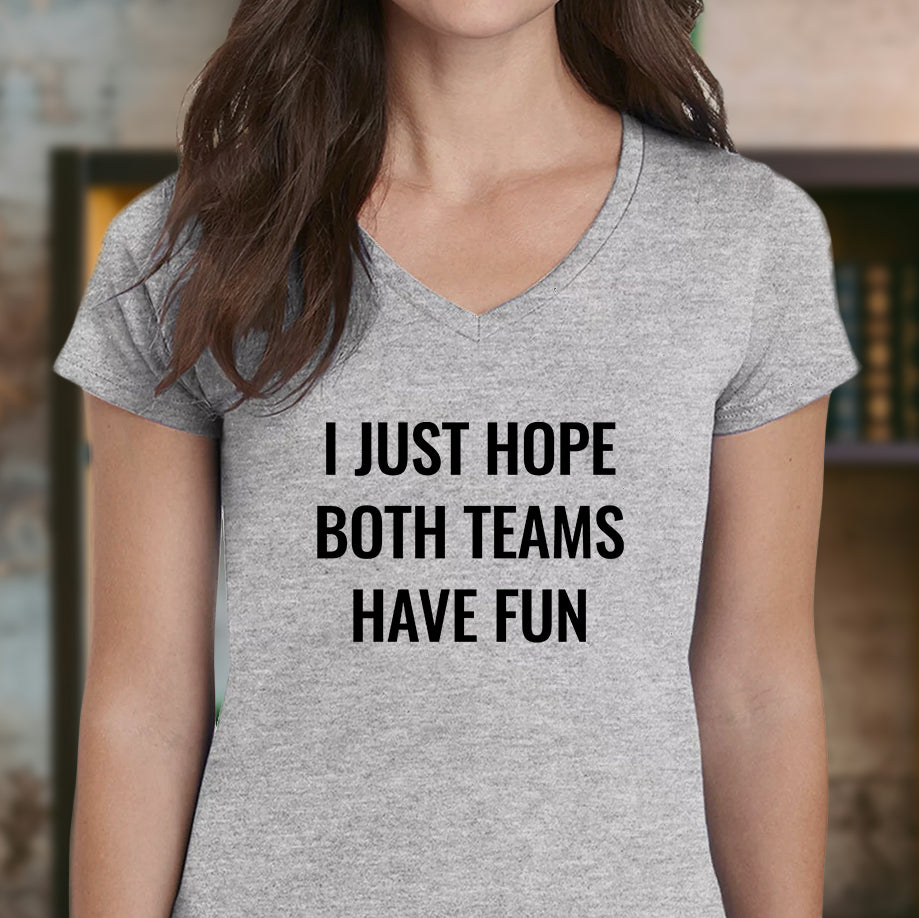 "Hope Both Teams Have Fun" Premium Midweight Ringspun Cotton T-Shirt - Mens/Womens Fits