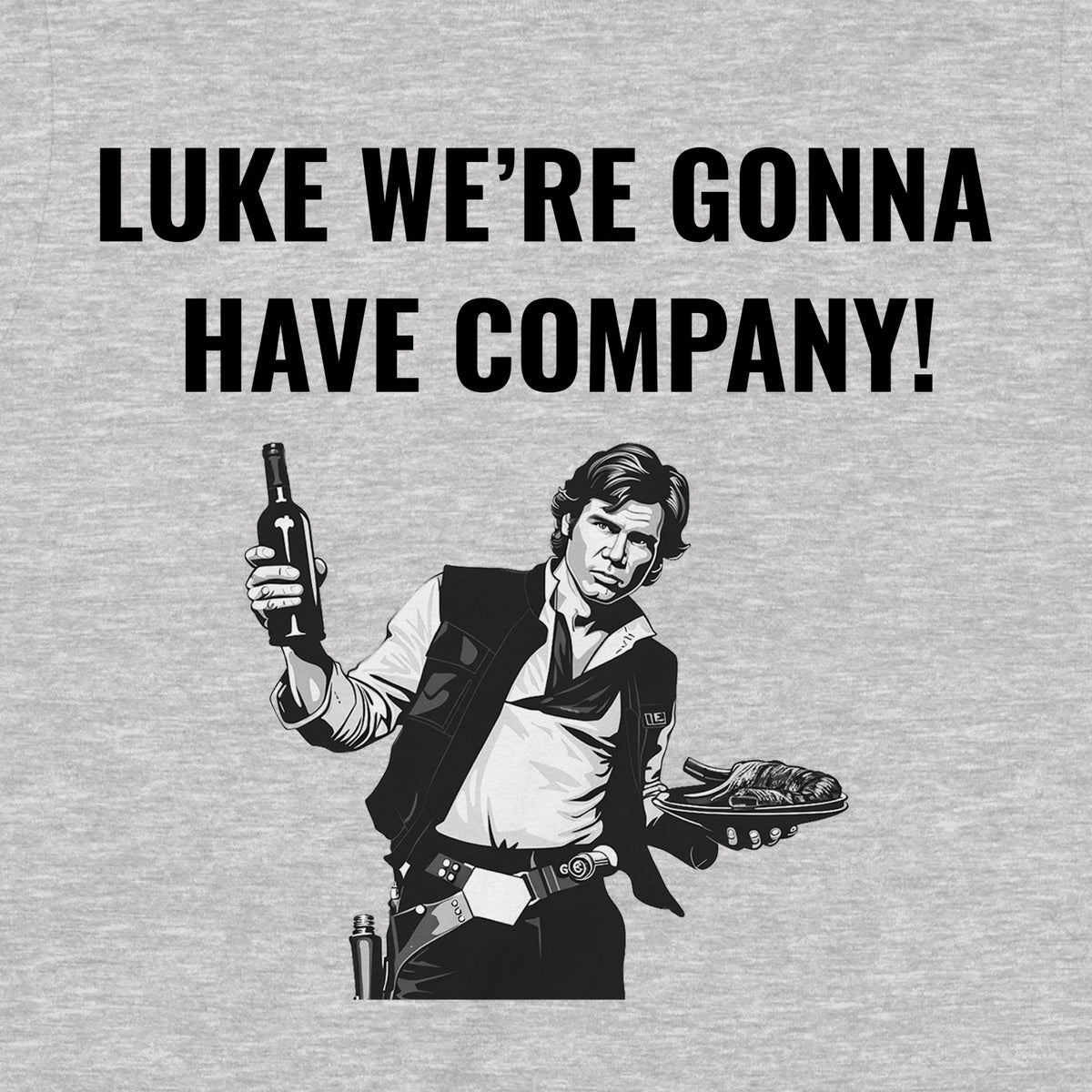 "Luke We're Gonna Have Company" Premium Midweight Ringspun Cotton T-Shirt - Mens/Womens Fits