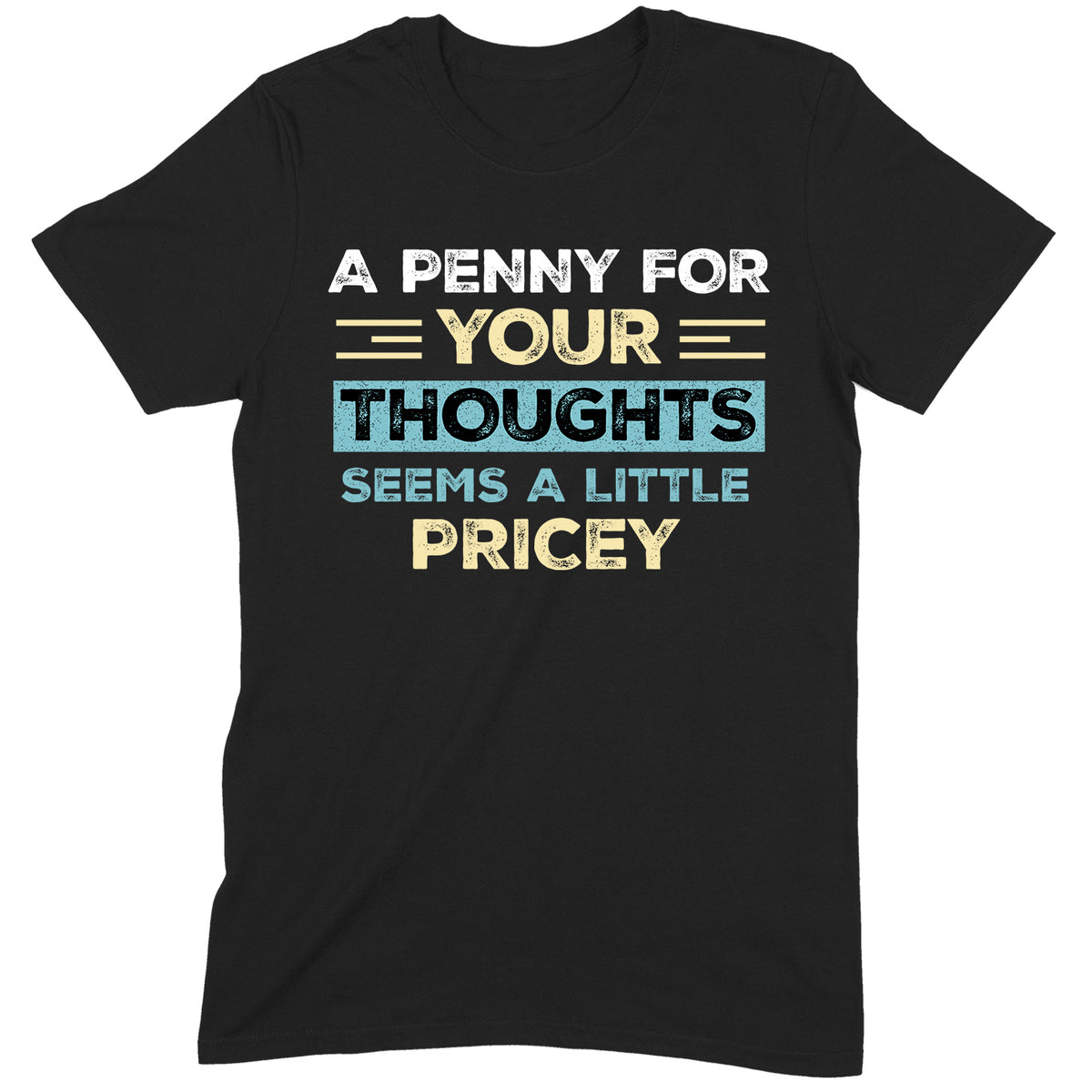 "Penny For Your Thoughts" Premium Midweight Ringspun Cotton T-Shirt - Mens/Womens Fits