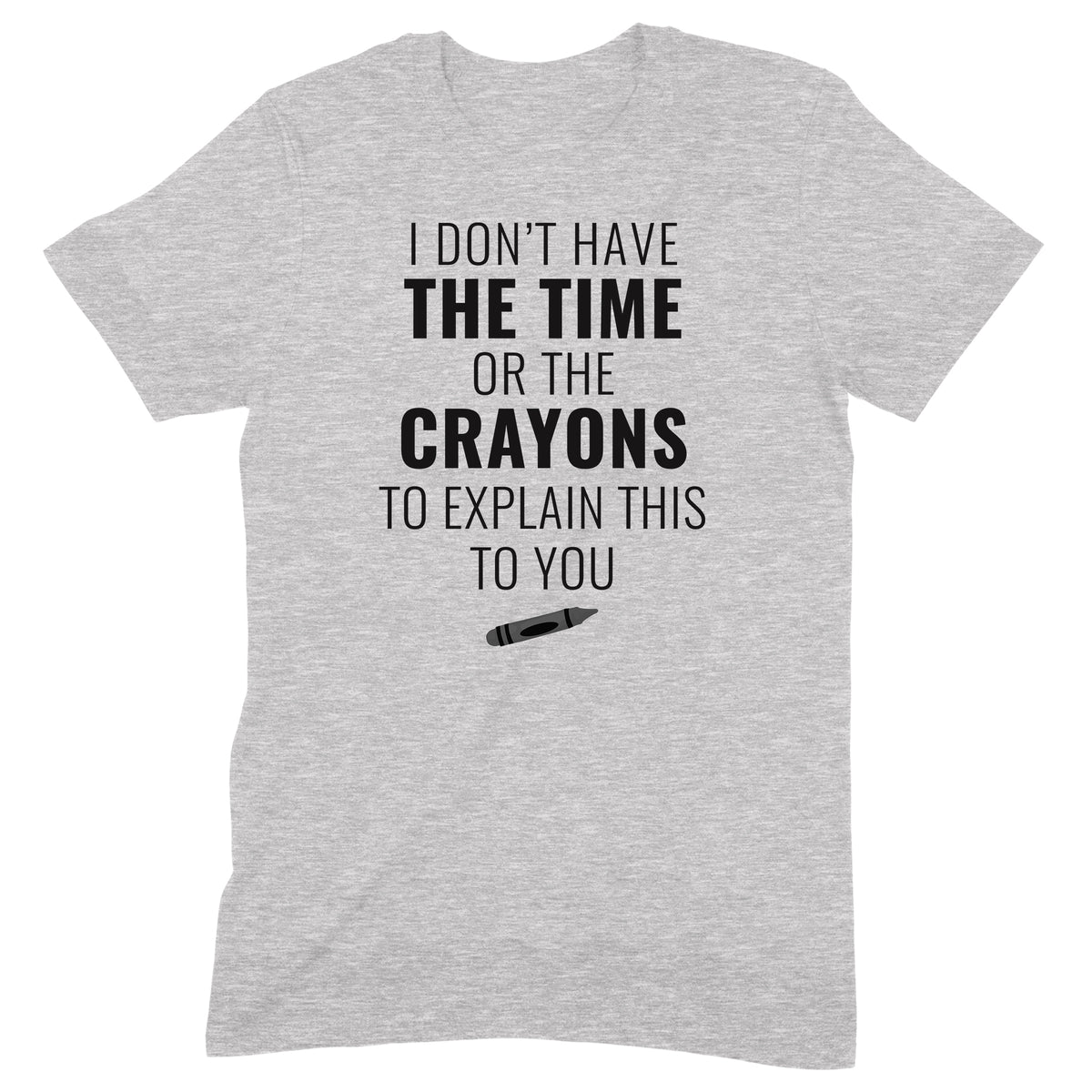 "Don't Have The Crayons" Premium Midweight Ringspun Cotton T-Shirt - Mens/Womens Fits