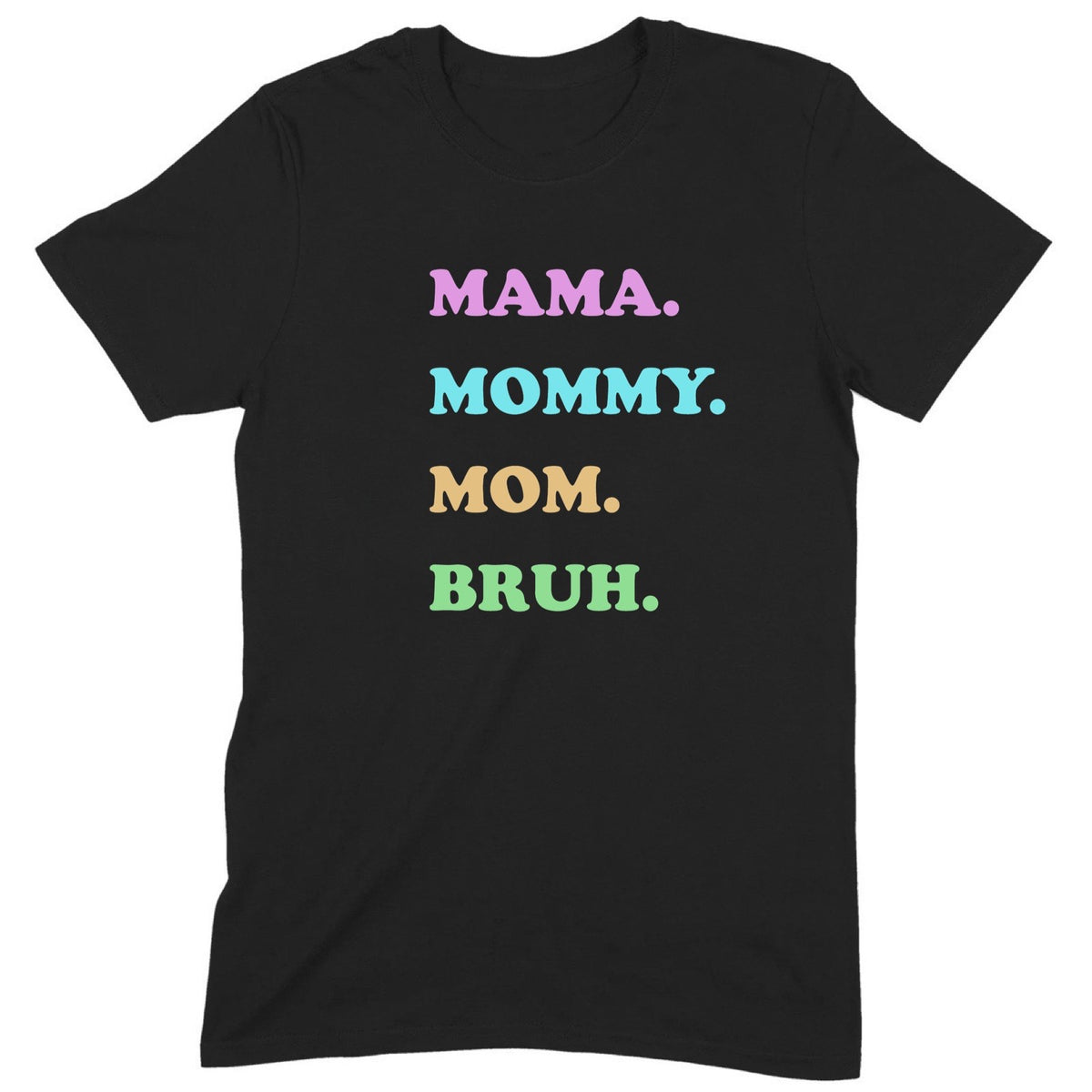 "Mama Mommy Mom Bruh" Premium Midweight Ringspun Cotton T-Shirt - Mens/Womens Fits