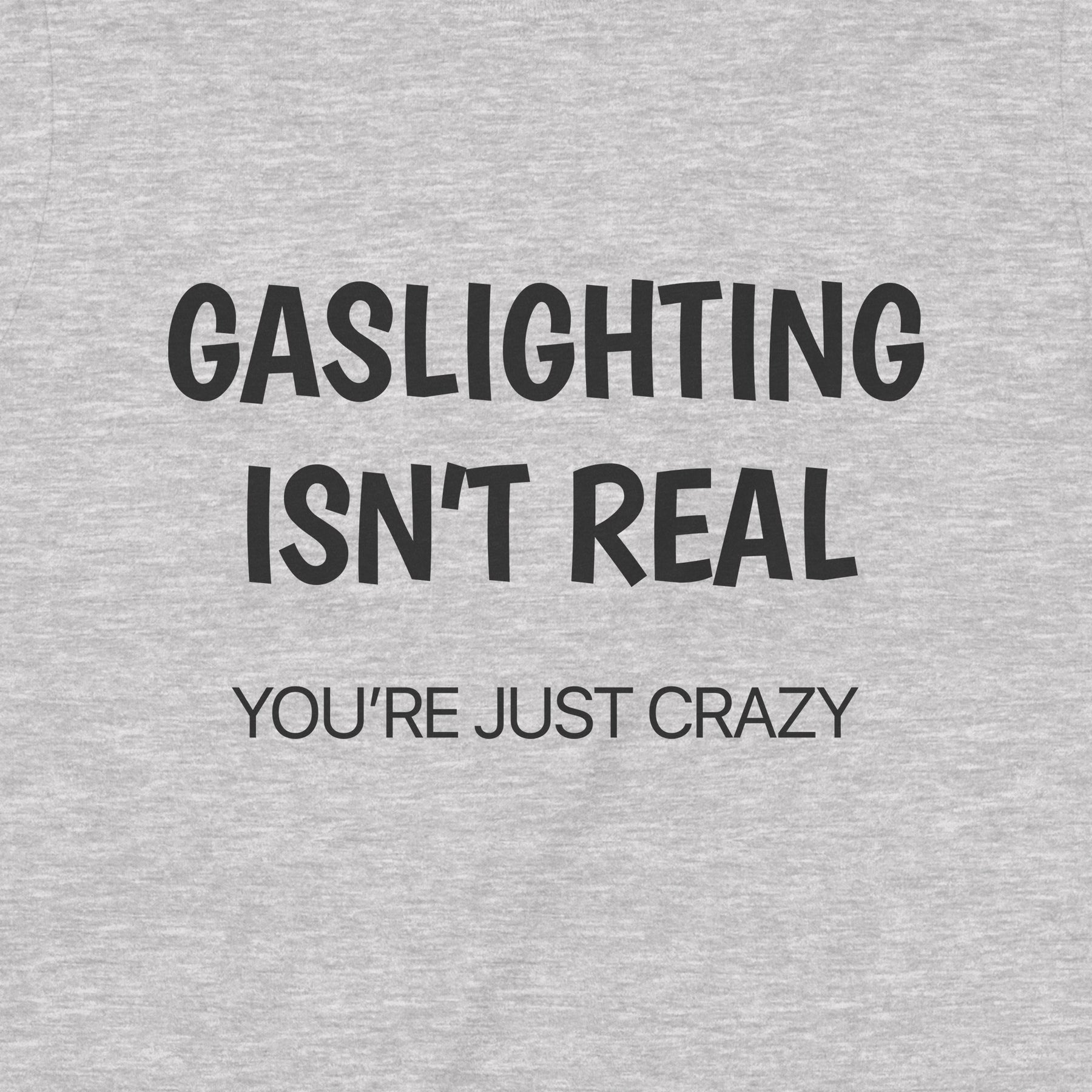 "Gaslighting Isn't Real" Premium Midweight Ringspun Cotton T-Shirt - Mens/Womens Fits