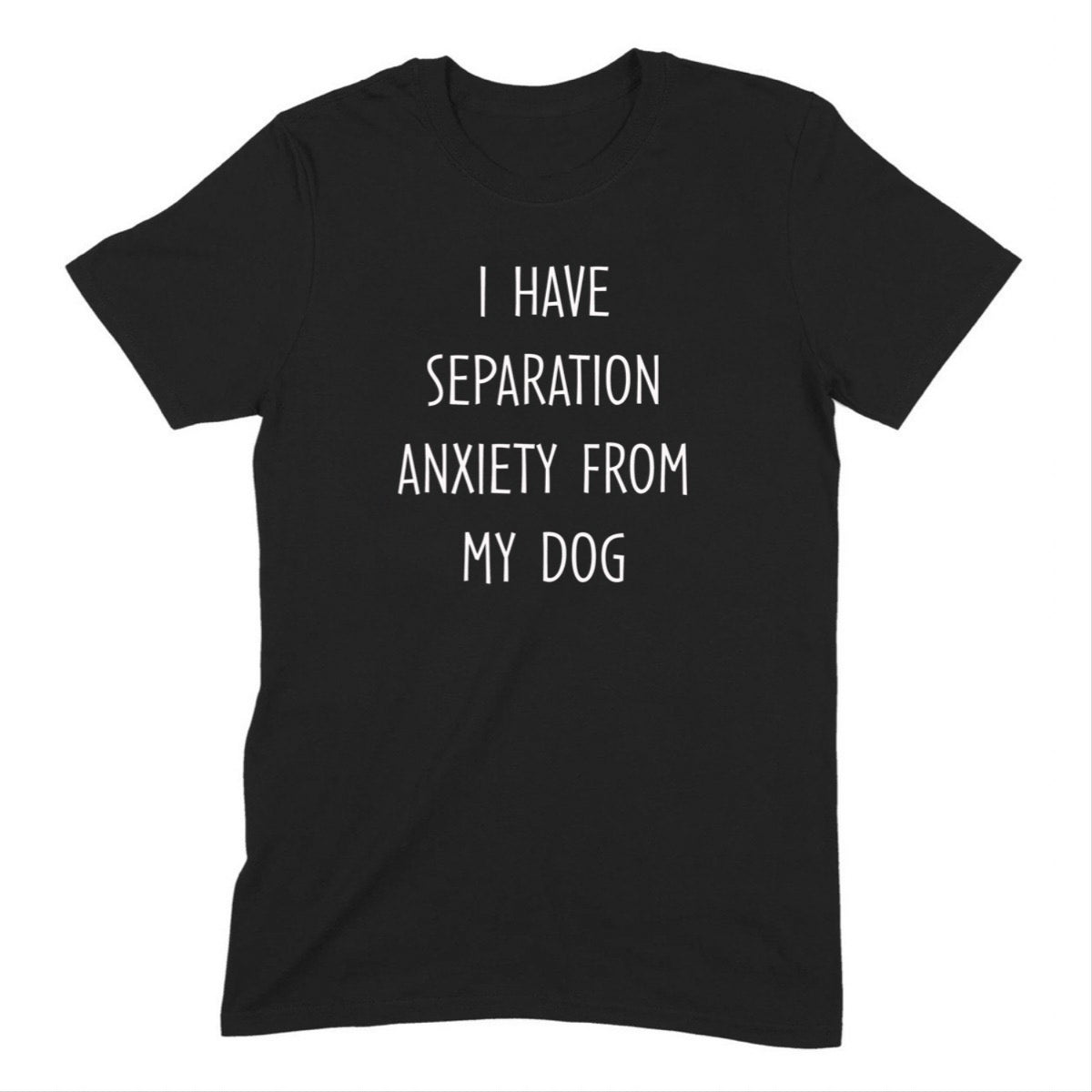 "Separation Anxiety From My Dog" Premium Midweight Ringspun Cotton T-Shirt - Mens/Womens Fits
