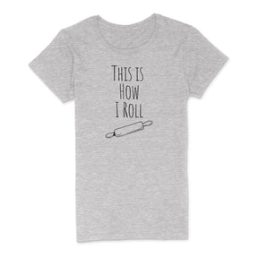 "This Is How I Roll" Premium Midweight Ringspun Cotton T-Shirt - Womens Fits