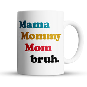 “Mama, Mommy, Bruh” Large 15oz Mug - Funny Gift for Mom