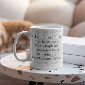 “False Hope, Up The Stairs” Large 15oz Mug - Funny Gift for Mom