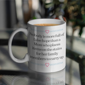 “False Hope, Up The Stairs” Large 15oz Mug - Funny Gift for Mom