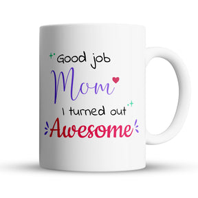 “Good Job, Turned Out Awesome" Large 15oz Mug - Funny Gift for Mom