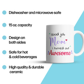 “Good Job, Turned Out Awesome" Large 15oz Mug - Funny Gift for Mom