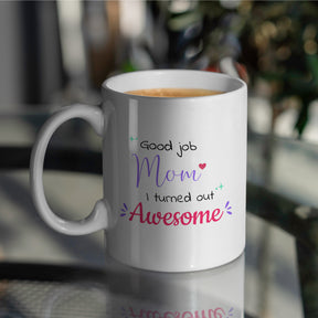 “Good Job, Turned Out Awesome" Large 15oz Mug - Funny Gift for Mom