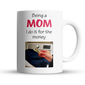 “Do It For The Money” Large 15oz Mug - Funny Gift for Mom