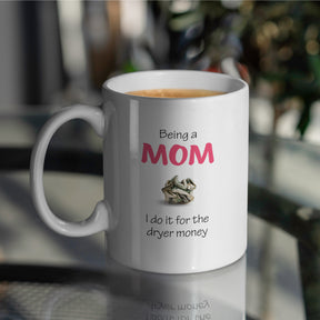 “Do It For The Dryer Money” Large 15oz Mug - Funny Gift for Mom