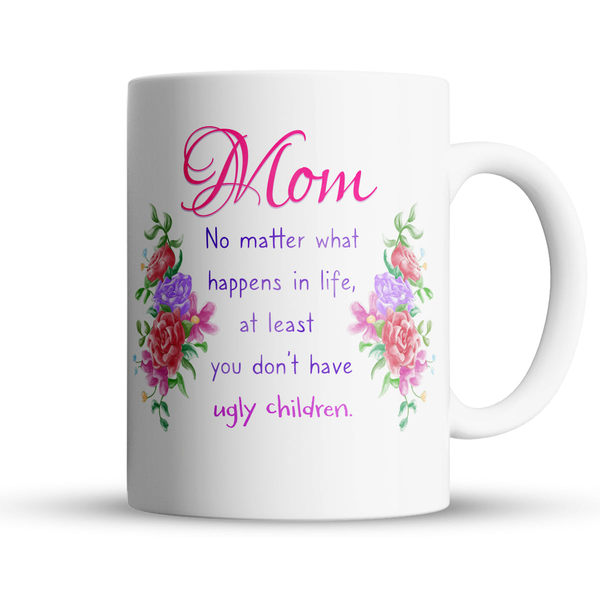 “You Don't Have Ugly Children” Large 15oz Mug - Funny Gift for Mom
