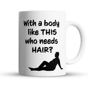 "With A Body Like This" Large 15oz Mug - Funny Gift for Dad