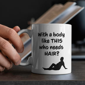 "With A Body Like This" Large 15oz Mug - Funny Gift for Dad