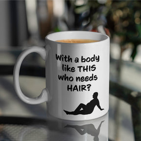 "With A Body Like This" Large 15oz Mug - Funny Gift for Dad