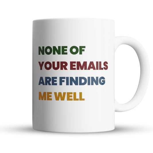"None Of Your Emails" Large 15oz Mug - Funny Gift for Friends and Family