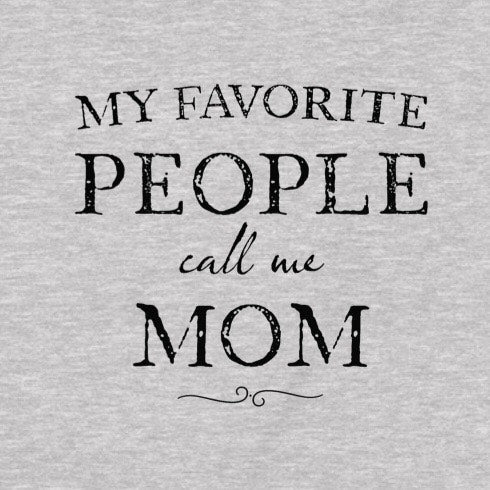 Favorite People Call Me Mom – Heather Gray Graphic T-Shirt