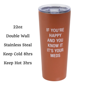 22oz "If You're Happy" Double Walled Stainless Steel Travel Tumbler - Leak Proof