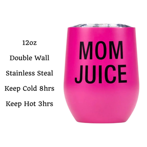 12oz "Mom Juice" Stainless Steel  Double Walled Wine Tumbler - Spill Proof Lid