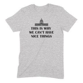 "Can't Have Nice Things" Premium Midweight Ringspun Cotton T-Shirt - Mens/Womens Fits