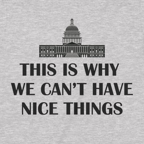 "Can't Have Nice Things" Premium Midweight Ringspun Cotton T-Shirt - Mens/Womens Fits