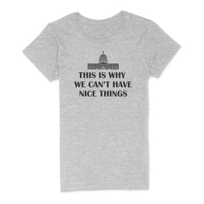 "Can't Have Nice Things" Premium Midweight Ringspun Cotton T-Shirt - Mens/Womens Fits