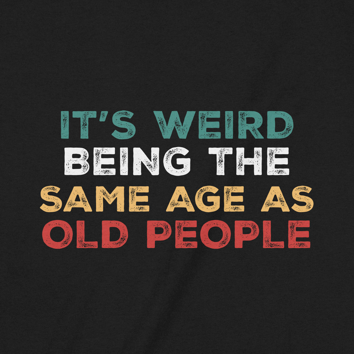 "Weird To Be The Same Age" Premium Midweight Ringspun Cotton T-Shirt - Mens/Womens Fits