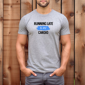 "Running Late Is My Cardio" Premium Midweight Ringspun Cotton T-Shirt - Mens/Womens Fits