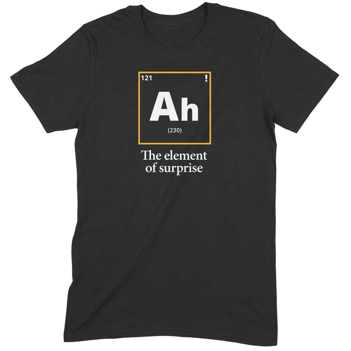 "AH The Element Of Surprise" Premium Midweight Ringspun Cotton T-Shirt - Mens/Womens Fits