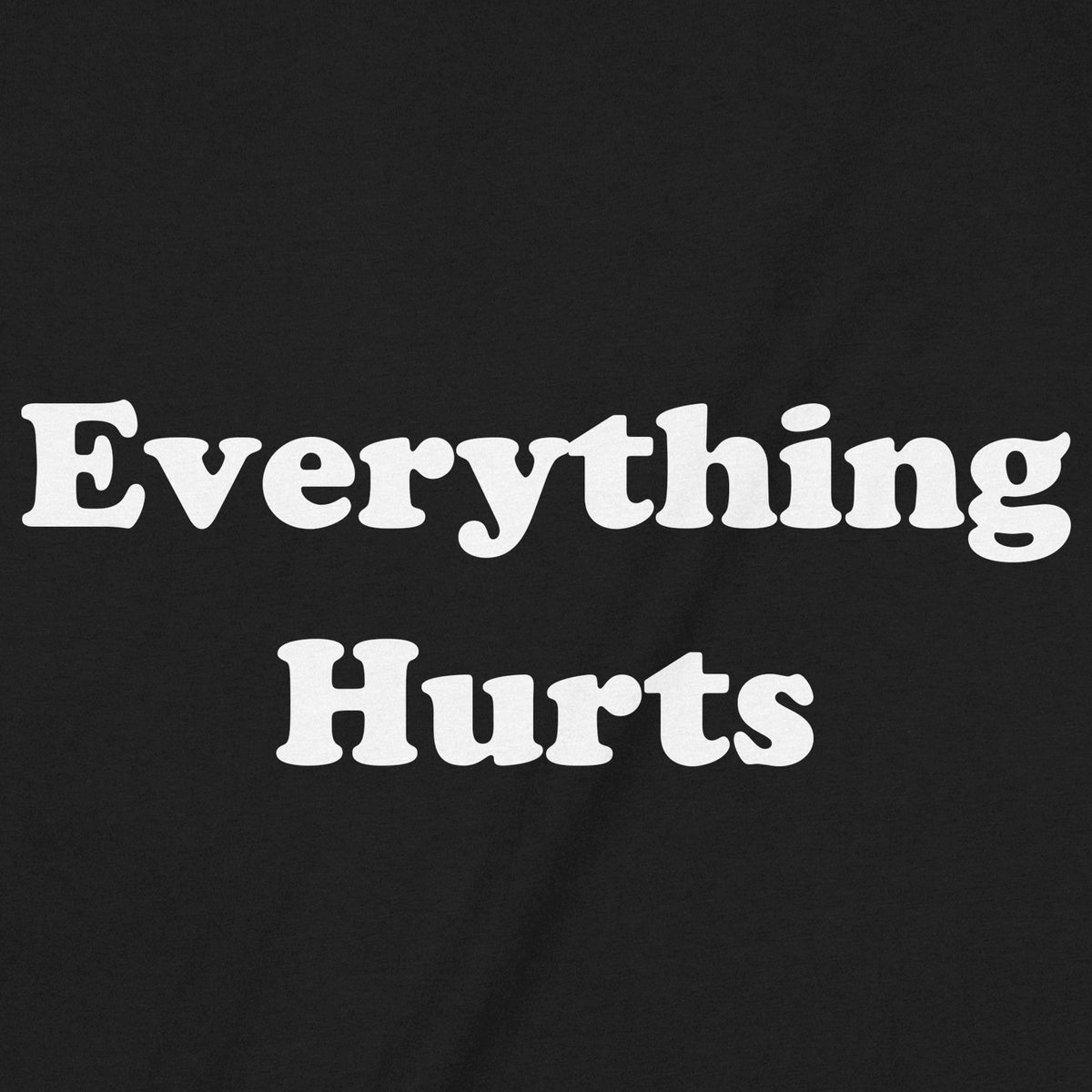 "Everything Hurts" Premium Midweight Ringspun Cotton T-Shirt - Mens/Womens Fits