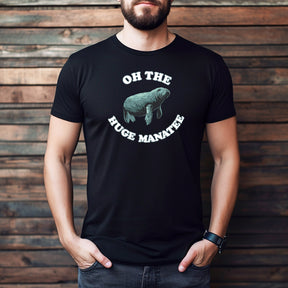 "Oh The Huge Manatee " Premium Midweight Ringspun Cotton T-Shirt - Mens/Womens Fits