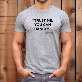"Trust Me, You Can Dance" Premium Midweight Ringspun Cotton T-Shirt - Mens/Womens Fits