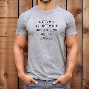 "Call Me An Optimist" Premium Midweight Ringspun Cotton T-Shirt - Mens/Womens Fits