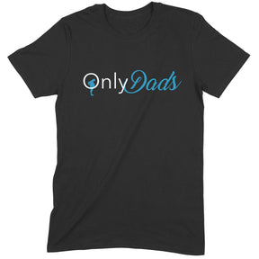 "Only Dads" Premium Midweight Ringspun Cotton T-Shirt - Mens/Womens Fits