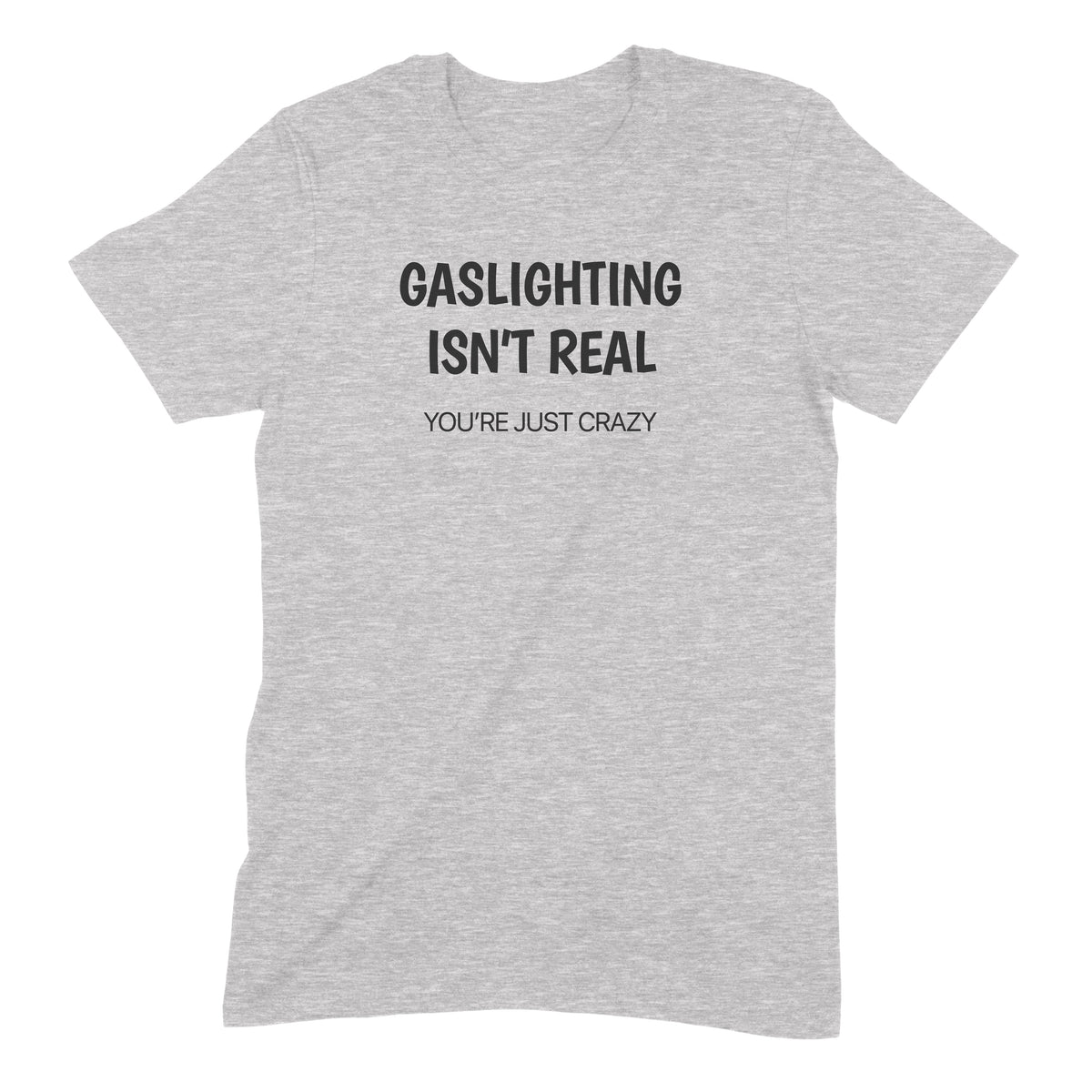 Gaslighting Isn't Real Premium Midweight Ringspun Cotton T-Shirt - Mens/Womens  Fits