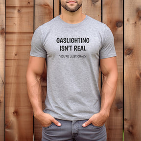 "Gaslighting Isn't Real" Premium Midweight Ringspun Cotton T-Shirt - Mens/Womens Fits